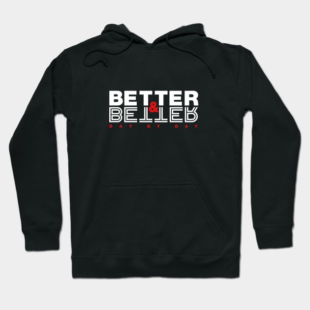 Better & Better Day by Day Hoodie by freespiritees